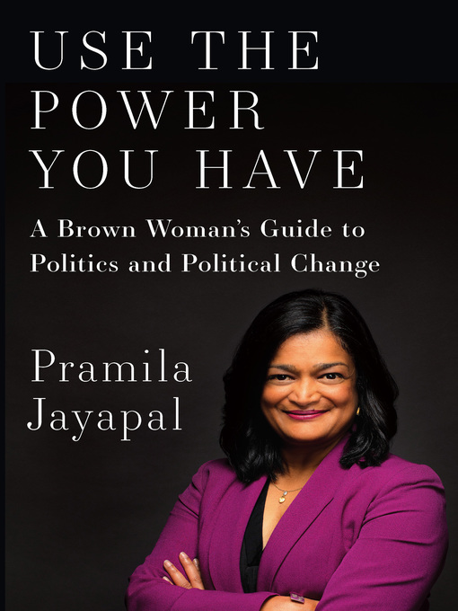 Title details for Use the Power You Have by Pramila Jayapal - Available